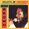 Dennis Brown - Believe In Yourself Dennis Brown - Believe In Yourself album cover