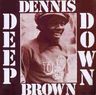 Dennis Brown - Deep Down Dennis Brown - Deep Down album cover