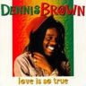 Dennis Brown - Love Is So True Dennis Brown - Love Is So True album cover