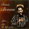 Dennis Brown - You Got The Best Of Me Dennis Brown - You Got The Best Of Me album cover