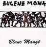 Eugene Mona - Blanc Mangé Eugene Mona - Blanc Mangé album cover