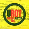 U Roy - Serious Matter Dub U Roy - Serious Matter Dub album cover